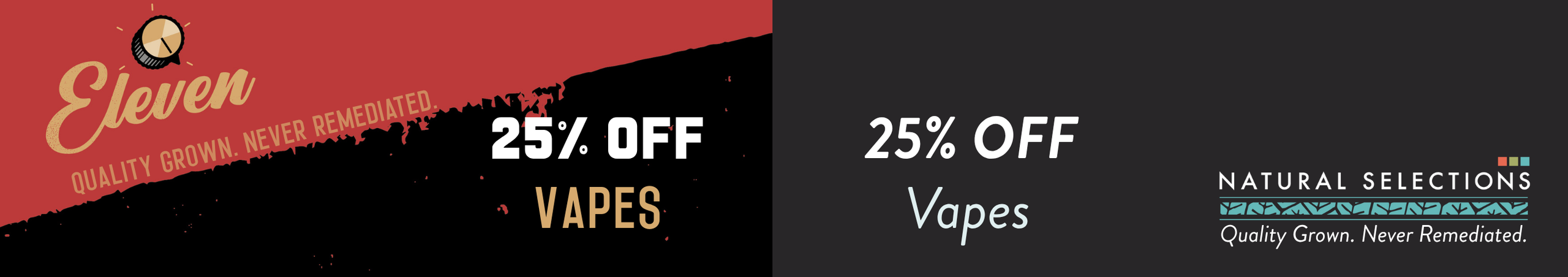 Cannabis Promo, Cannabis Sales, Cannabis Discounts, Cannabis on Sale, 25% OFF Natural Selections & Eleven Vapes! *NOT Stackable