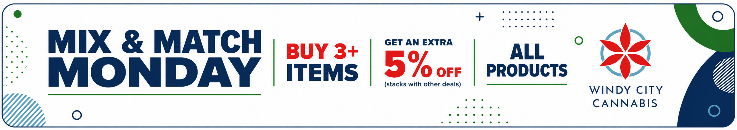 Mix and Match Monday: 5% off (3+ items) Cannabis Promo, Cannabis Sales, Cannabis Discounts, Cannabis on Sale, Mix and Match Monday: 5% off (3+ items)