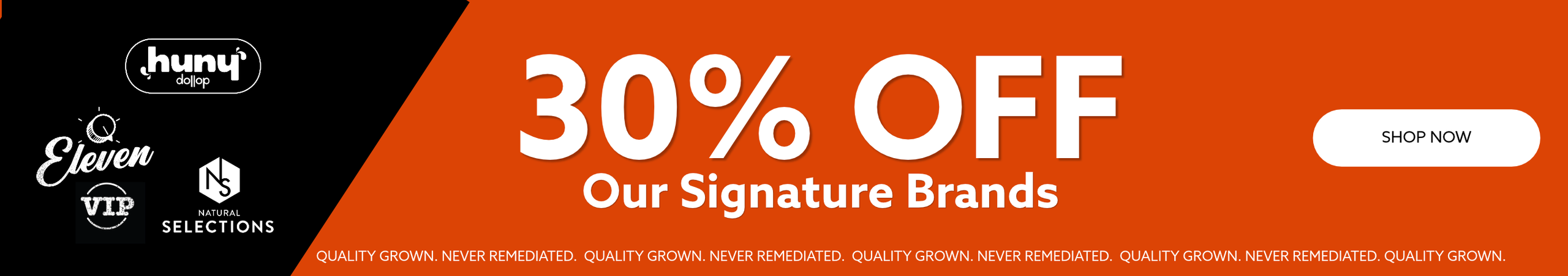Cannabis Promo, Cannabis Sales, Cannabis Discounts, Cannabis on Sale, 30% OFF Our Signature Brands! *NOT Stackable