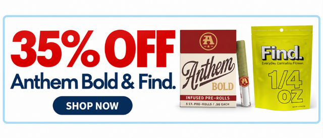 Cannabis Promo, Cannabis Sales, Cannabis Discounts, Cannabis on Sale, 35% off Anthem Bold & Find