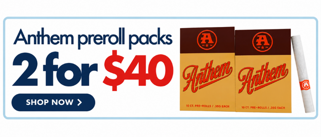 Cannabis Promo, Cannabis Sales, Cannabis Discounts, Cannabis on Sale, Anthem pre-roll packs: 2 for $40