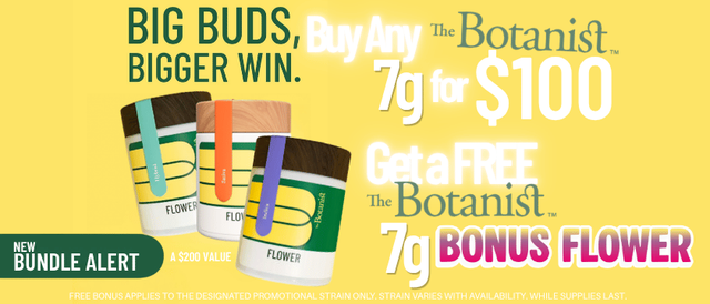 Cannabis Promo, Cannabis Sales, Cannabis Discounts, Cannabis on Sale, Any 7g Botanist Get a Free 7g Bonus Flower