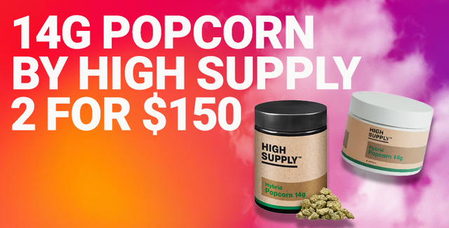 Cannabis Promo, Cannabis Sales, Cannabis Discounts, Cannabis on Sale, 2 for $150 High Supply 14g Popcorn