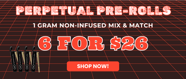 Cannabis Promo, Cannabis Sales, Cannabis Offers, Cannabis on Sale, Perpetual 1G PRE-ROLL’S 6 FOR $26