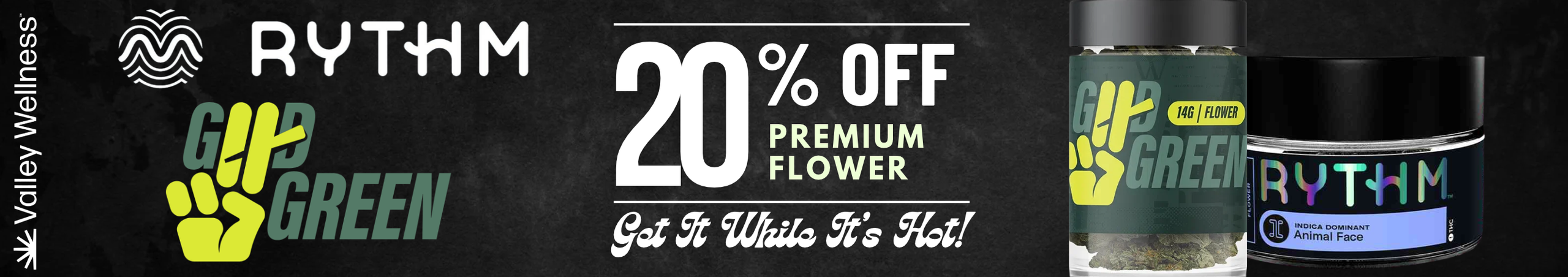 Cannabis Promo, Cannabis Sales, Cannabis Discounts, Cannabis on Sale, 20% Rythm & Good Green Flower!