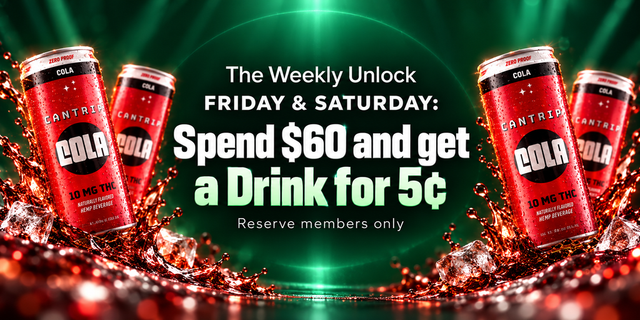 Cannabis Promo, Cannabis Sales, Cannabis Discounts, Cannabis on Sale, Friday & Saturday Spend $60 get a Drink for 5¢