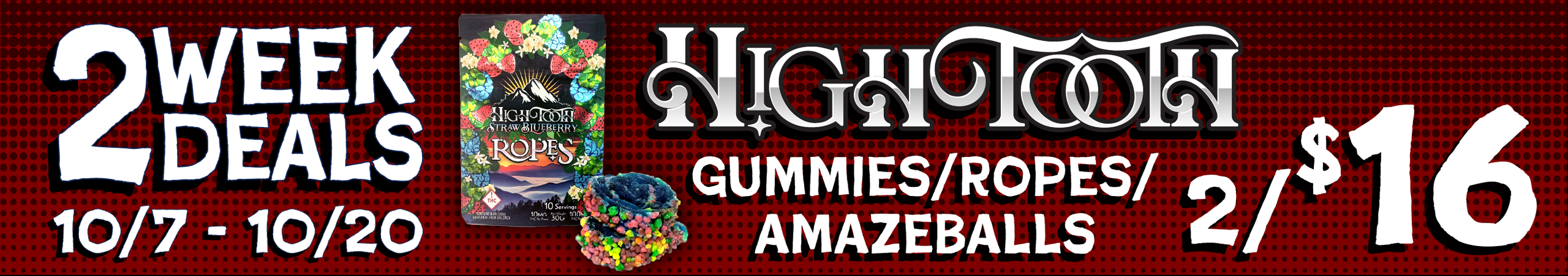 Cannabis Promo, Cannabis Sales, Cannabis Discounts, Cannabis on Sale, HighTooth Gummies/ Ropes/ Amazeballs — 2/$16