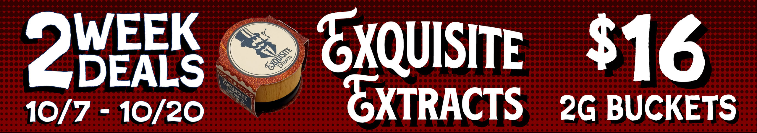 Cannabis Promo, Cannabis Sales, Cannabis Discounts, Cannabis on Sale, Exquisite Extracts 2G Buckets — $16