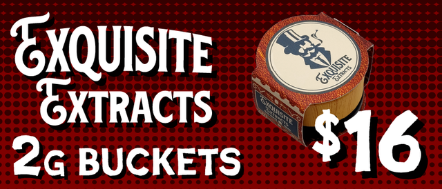 Cannabis Promo, Cannabis Sales, Cannabis Discounts, Cannabis on Sale, Exquisite Extracts 2G Buckets — $16