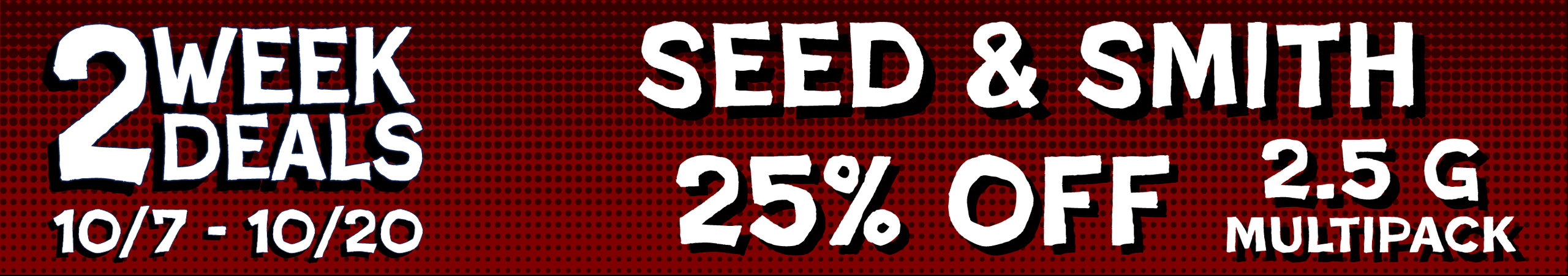 Cannabis Promo, Cannabis Sales, Cannabis Discounts, Cannabis on Sale, Seed & Smith 2.5g multi-pack — 25% off