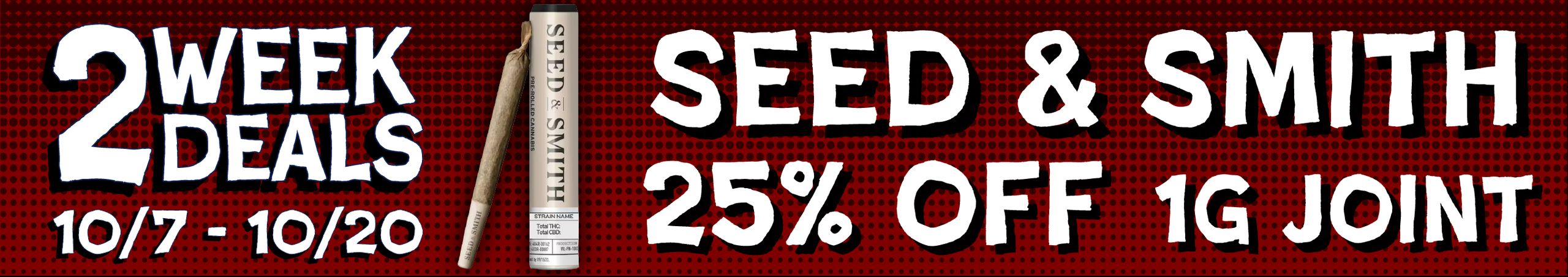 Cannabis Promo, Cannabis Sales, Cannabis Discounts, Cannabis on Sale, Seed & Smith 1g joint — 25% off