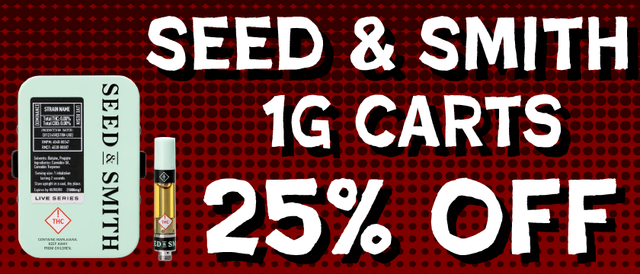 Cannabis Promo, Cannabis Sales, Cannabis Discounts, Cannabis on Sale, Seed & Smith 1g Carts — 25% off