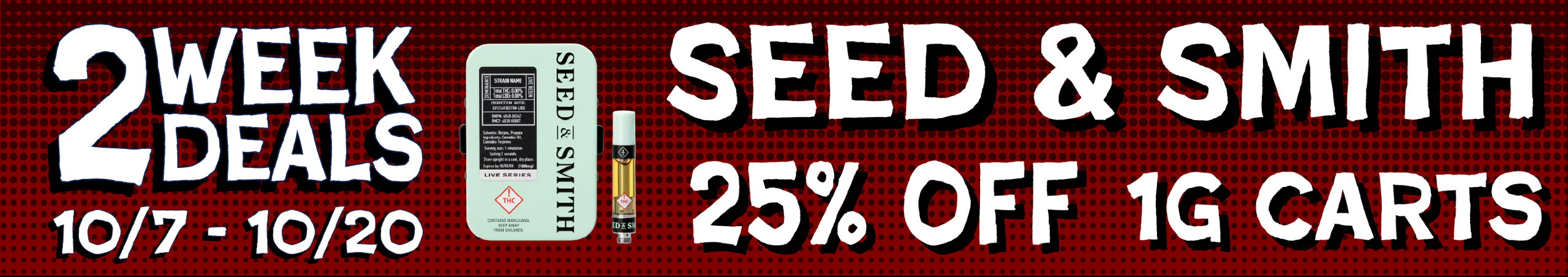 Cannabis Promo, Cannabis Sales, Cannabis Discounts, Cannabis on Sale, Seed & Smith 1g Carts — 25% off