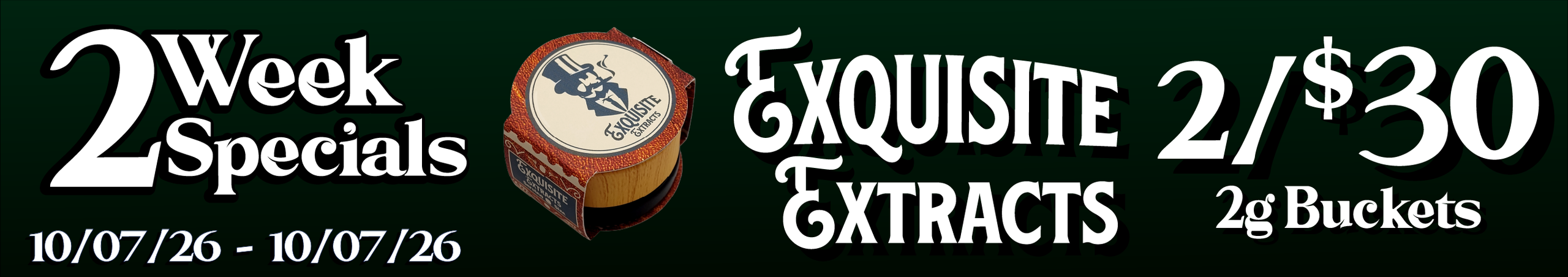 Cannabis Promo, Cannabis Sales, Cannabis Discounts, Cannabis on Sale, Exquisite Extracts 2G Buckets — 2/$30