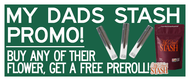 Cannabis Promo, Cannabis Sales, Cannabis Discounts, Cannabis on Sale, Buy Any My Dad's Stash Flower, Get a Pre Roll