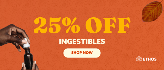 Cannabis Promo, Cannabis Sales, Cannabis Discounts, Cannabis on Sale, 25% OFF Ingestibles & Topicals! *NOT Stackable