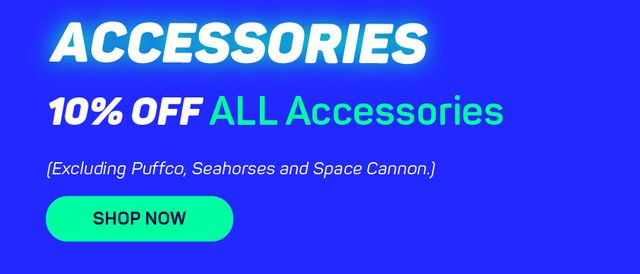 Cannabis Promo, Cannabis Sales, Cannabis Discounts, Cannabis on Sale, 10% OFF ALL Accessories (Excluding Puffco, Seahorses & Space Cannon)