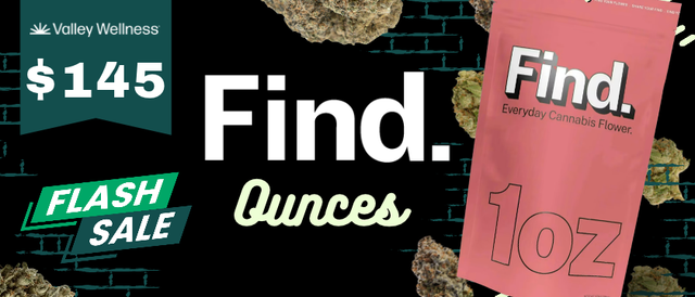 Cannabis Promo, Cannabis Sales, Cannabis Discounts, Cannabis on Sale, $145 FIND Ounces!