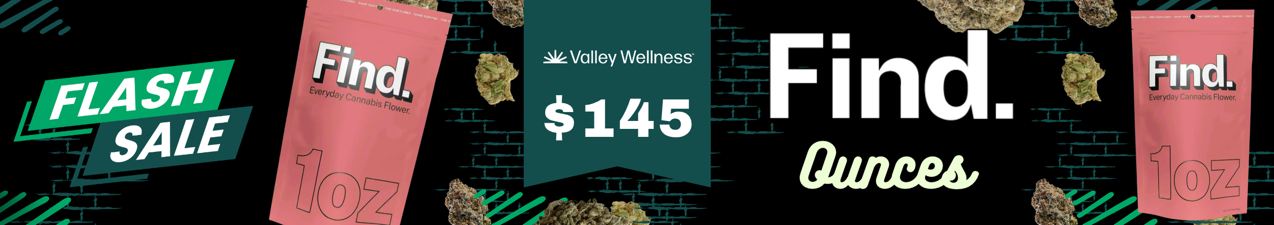 Cannabis Promo, Cannabis Sales, Cannabis Discounts, Cannabis on Sale, $145 FIND Ounces!