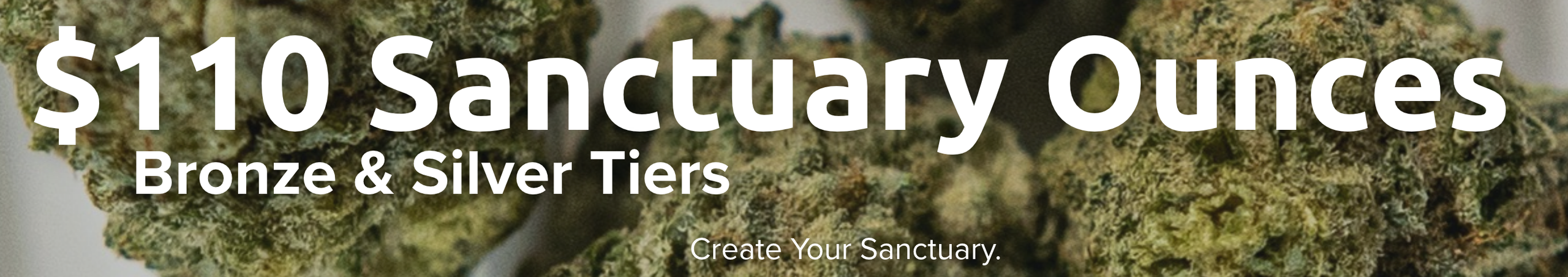 Cannabis Promo, Cannabis Sales, Cannabis Discounts, Cannabis on Sale, $110 Bronze & Silver Tier Sanctuary Ounces!