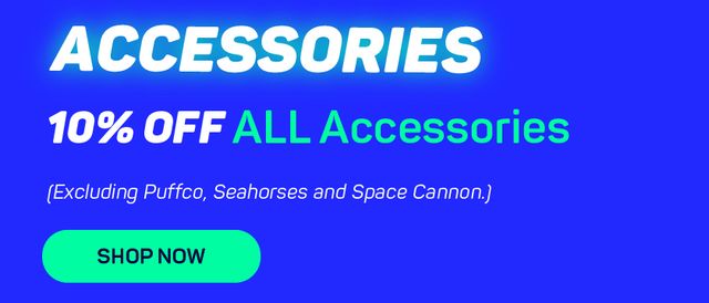 Cannabis Promo, Cannabis Sales, Cannabis Discounts, Cannabis on Sale, 10% OFF ALL Accessories (Excluding Puffco, Seahorses & Space Cannon)