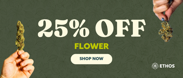 Cannabis Promo, Cannabis Sales, Cannabis Discounts, Cannabis on Sale, 25% OFF Flower! *NOT Stackable