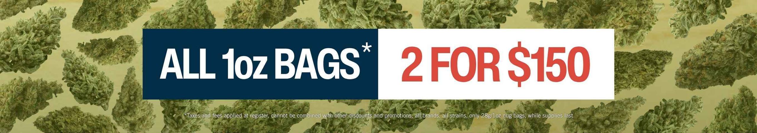 Cannabis Promo, Cannabis Sales, Cannabis Discounts, Cannabis on Sale, Mix N' Match 1oz Flower: 2 for $150