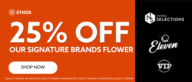 Cannabis Promo, Cannabis Sales, Cannabis Discounts, Cannabis on Sale, 25% OFF Our Signature Brands of Flower! *NOT Stackable