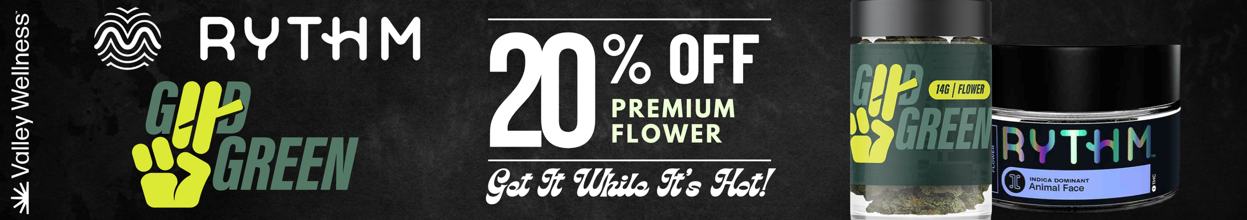 Cannabis Promo, Cannabis Sales, Cannabis Discounts, Cannabis on Sale, 20% Off Rythm & Good Green Flower!