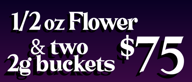 Cannabis Promo, Cannabis Sales, Cannabis Discounts, Cannabis on Sale, 1/2 oz Connoisseur/Bomb shelf and two 2g buckets — $75