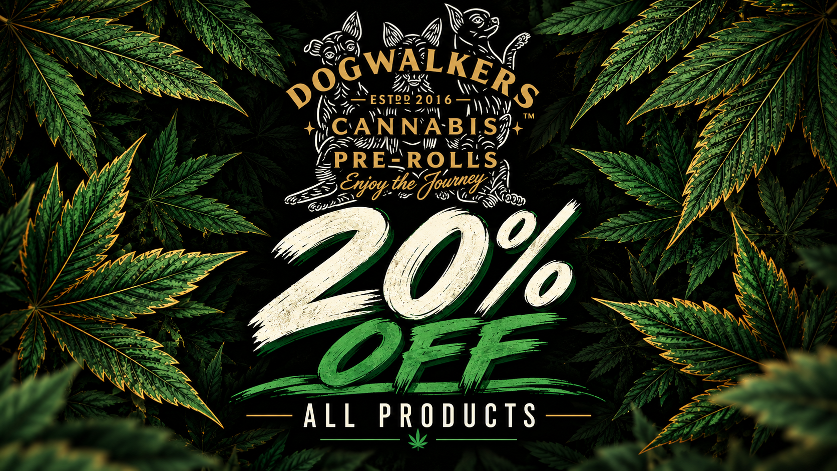 Cannabis Promo, Cannabis Sales, Cannabis Discounts, Cannabis on Sale, Dogwalkers20%