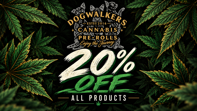 Cannabis Promo, Cannabis Sales, Cannabis Discounts, Cannabis on Sale, Dogwalkers20%