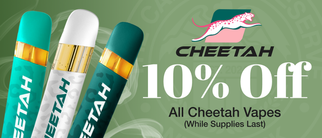 Cannabis Promo, Cannabis Sales, Cannabis Discounts, Cannabis on Sale, Cheetah Vapes 10% Off